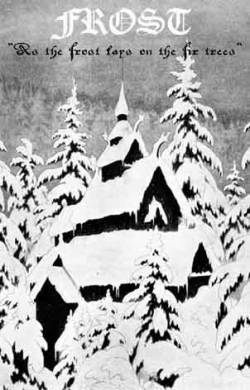 Frost (CAN) : As the Frost Lays on the Fir Trees